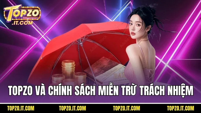 Quy định cụ thể của Topzo chính sách miễn trừ trách nhiệm