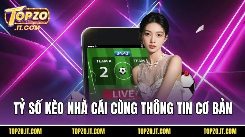 Tỷ số kèo nhà cái cùng những thông tin cơ bản nhất